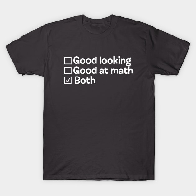 Good at math and good looking T-Shirt by peterdesigns